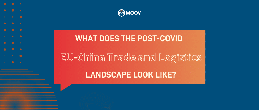 What Does the Post-COVID EU-China Trade and Logistics Landscape Look Like?