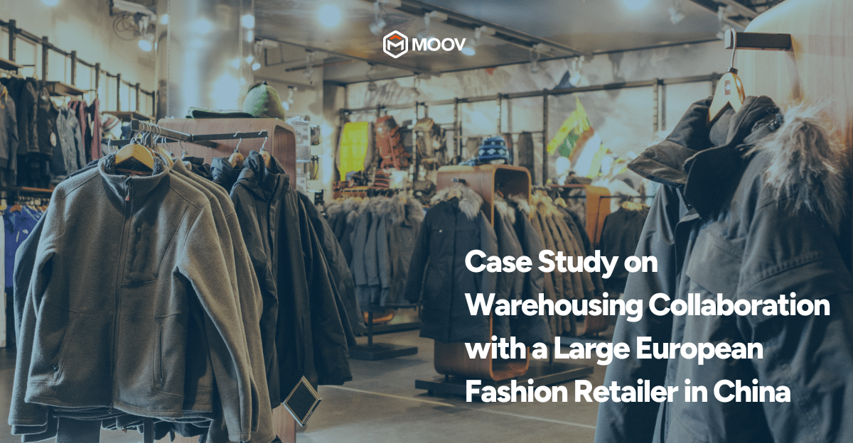 Case Study on Warehousing Collaboration with a Large European Fashion Retailer in China
